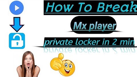 How to break mx player private folder lock