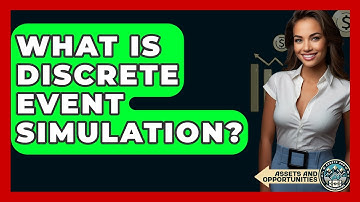 What Is Discrete Event Simulation? - AssetsandOpportunity.org