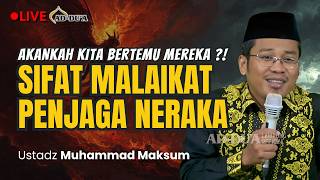 Akankah KITA Bertemu MEREKA ?! Sifat Malaikat PENJAGA NERAKA - Ustadz Muhammad Maksum