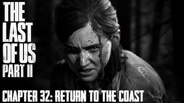 The Last Of Us Part II ★ Chapter 32: Return To The Coast [Survivor / Walkthrough]