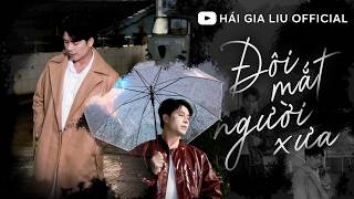 [ MV] ĐÔI MẮT NGƯỜI XƯA - HÁI GIA LIU