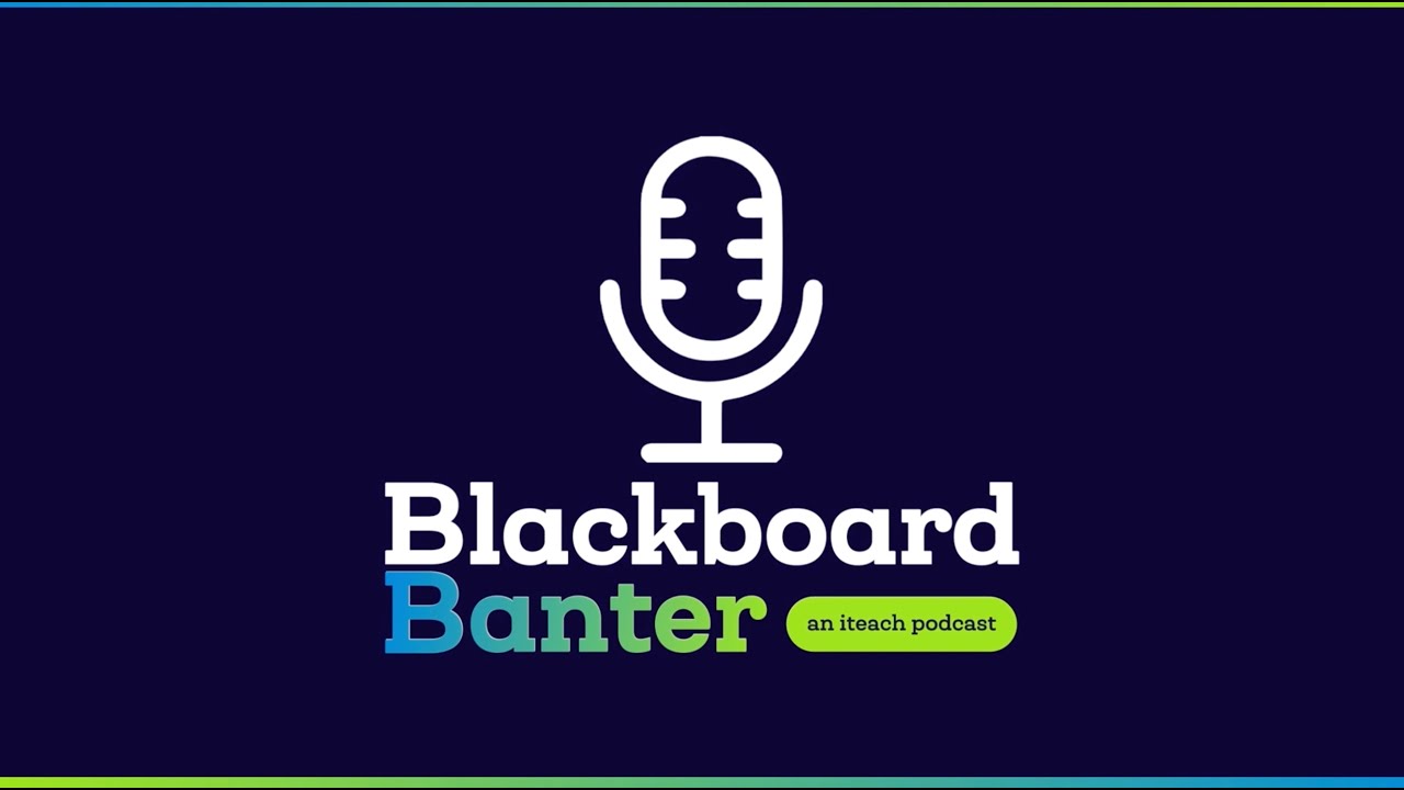 Blackboard Banter: Episode 7 (an iteach Podcast) - Get the Job