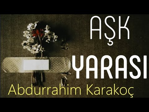 Doktor AĞLAR, Merhem AĞLAR Yarama...ABDURRAHİM KARAKOÇ (Aşk Yarası Şiiri)