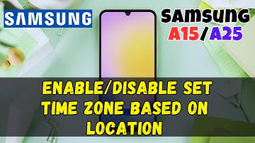 How to Enable/Disable Set Time Zone Based on Location Samsung Galaxy A15 /A25