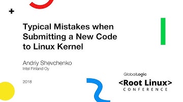 Andriy Shevchenko - Typical Mistakes when Submitting a New Code to Linux Kernel