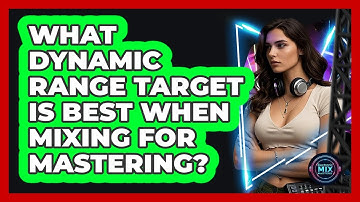 What Dynamic Range Target Is Best When Mixing For Mastering? - Electronic Mix Masters
