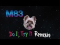 Capture de la vidéo M83 - Do It, Try It (Tepr Remix)