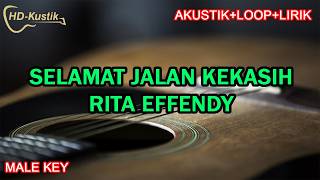 SELAMAT JALAN KEKASIH - RITA EFFENDY | KARAOKE AKUSTIK LIRIK LOOP | MALE KEY