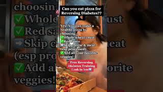 Can you eat pizza for Reversing Diabetes