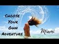Choose Your Own Adventure : Miami, Florida