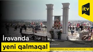 İrəvanda yeni qalmaqal: Yerablur niyə betonlanır?