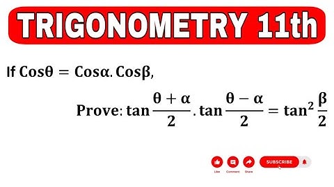 If Cos theta=Cos alpha. Cos beta, then prove that tan(theta*alpha)/2.tan(theta-Alpha)/2=tan^2beta/2