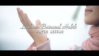 Wafiq azizah -Laukana Bainanal Habib