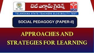 TET - PAPER - II || SOCIAL PEDAGOGY - APPROACHES AND STRATEGIES FOR LEARNING || T-SAT