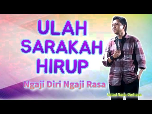 ULAH SARAKAH HIRUP Ceramah Ngaji Diri Ngaji Rasa Terbaru Ustad Nana Gerhana Paling Well class=