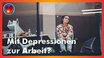 Warum kann man mit Depressionen nicht arbeiten?