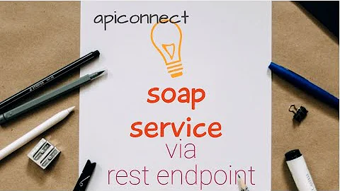 apiconnect - expose soap service through rest endpoint (part 1)