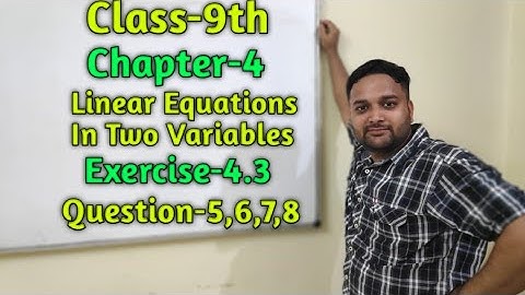 Class-9th Maths || Chapter-4 || Linear Equations In Two Variables || Exercise-4.3 ||Question-5,6,7,8
