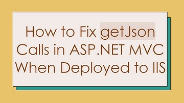 How to Fix getJson Calls in ASP.NET MVC When Deployed to IIS