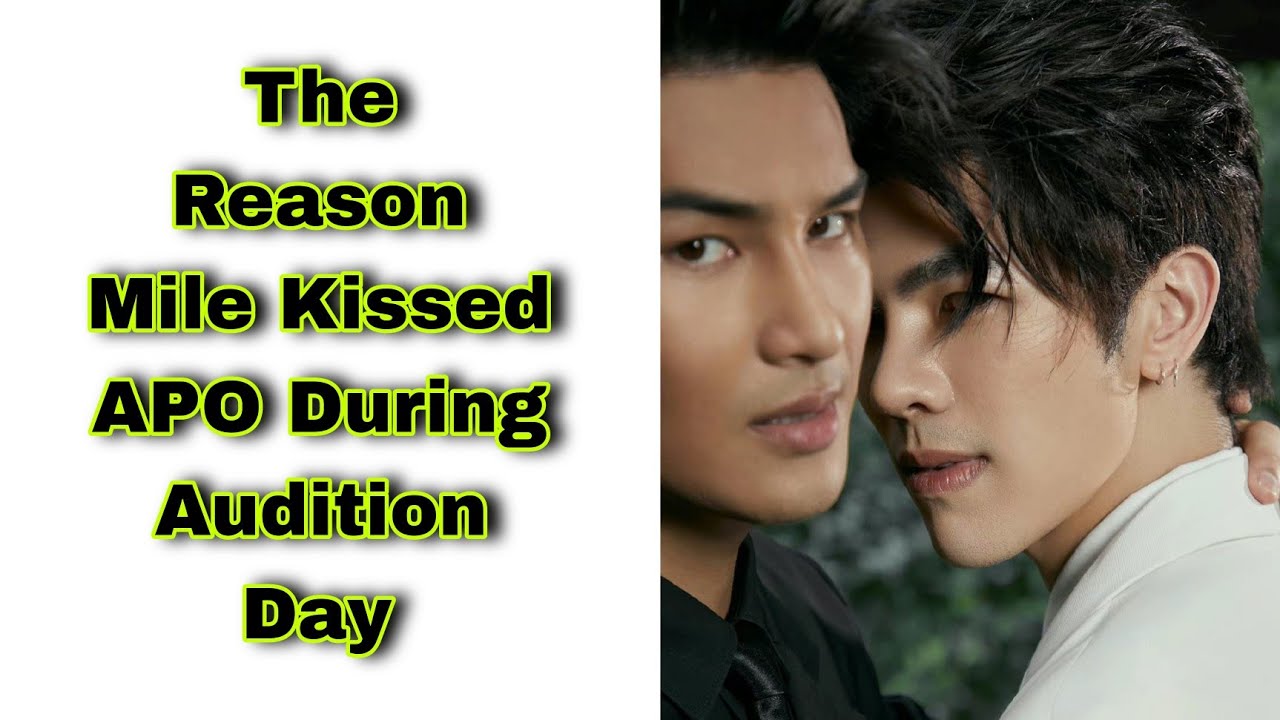 Причина, по которой Майл поцеловал АПО в день прослушивания || Майл Пакпум и Апо Наттавин | #виру...
