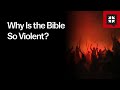 Why Is the Bible So Violent? // Ask Pastor John