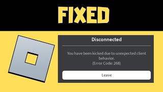 Roblox Error 268: Kicked Due to Unexpected Client Behavior - {EASY FIX}