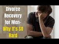 This is why divorce recovery for men is so hard feeling like a broken man after divorce