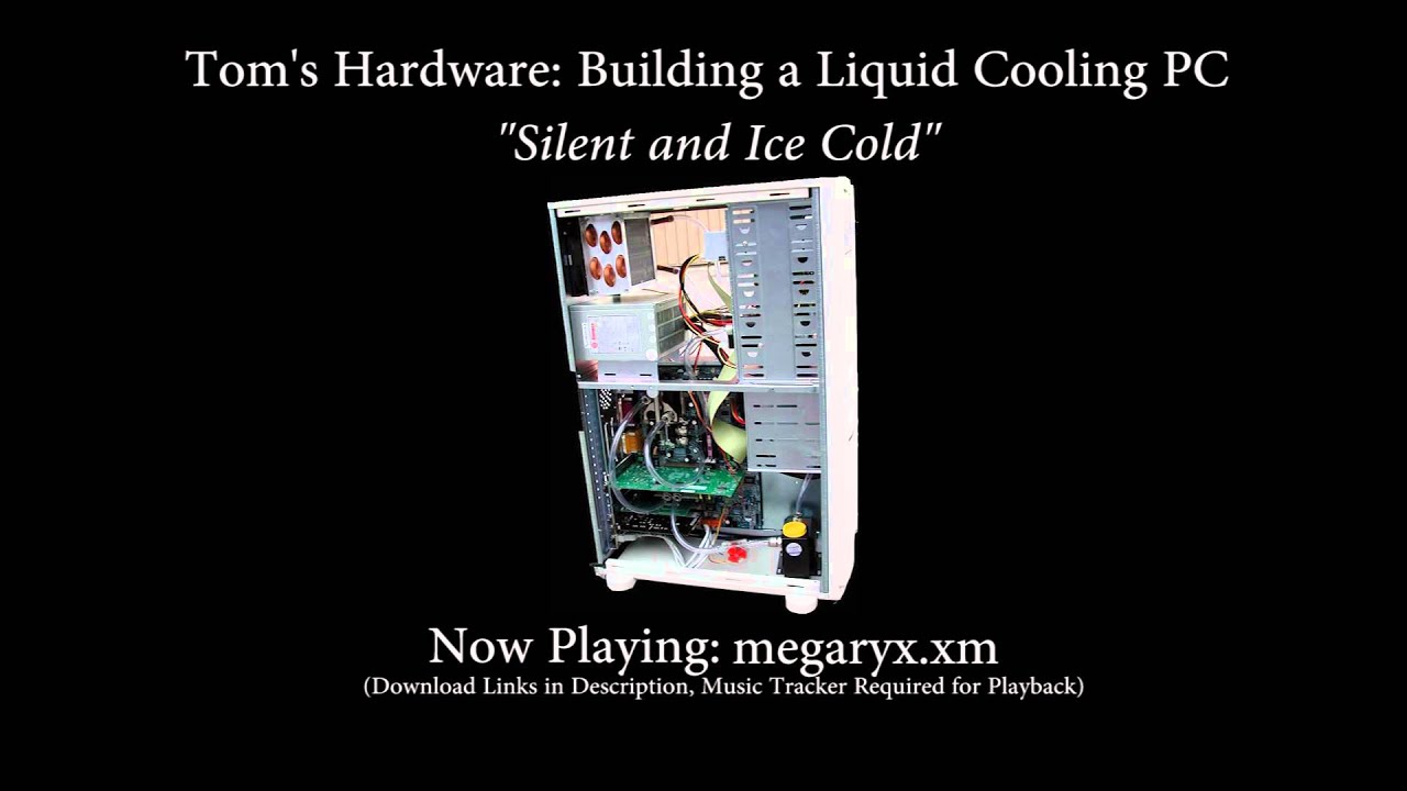 Music From: Tom's Hardware Guide: Liquid Cooling a PC (