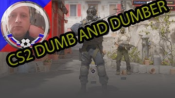 Counter Strike 2 DUMB AND DUMBER
