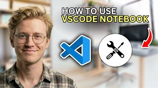 How to Use VSCode Notebook - Beginners Guide 2026