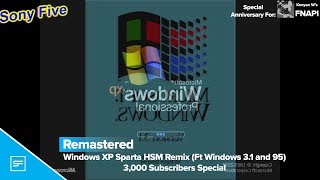 (Remastered) Windows XP Sparta HSM Remix (Ft Windows 3.1 and 95) 3,000 Subscribers Special