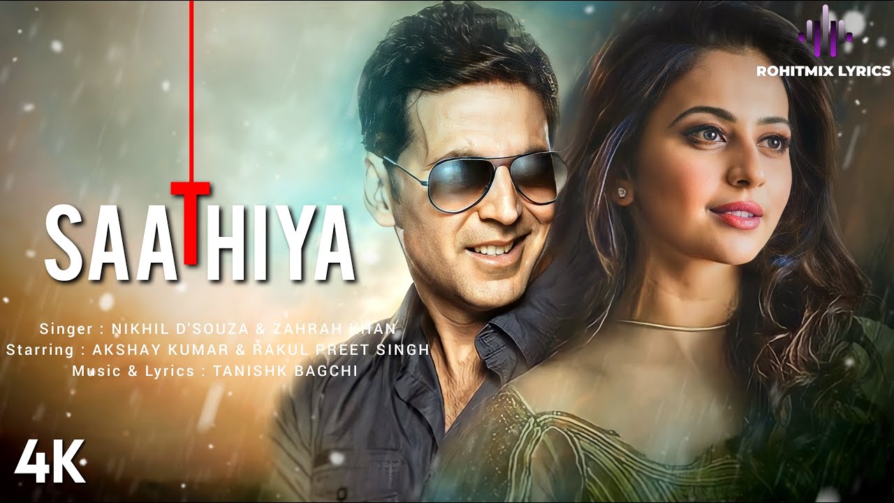 Saathiya (LYRICS) - Cuttputlli | Akshay Kumar, Rakul Preet | Tanishk Bagchi, Zahrah S Khan, Nikhil D