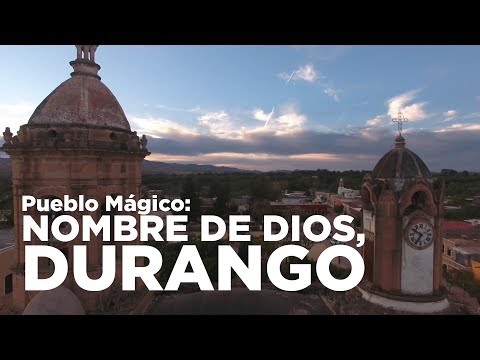 Pueblo Mágico: Nombre de Dios, Durango