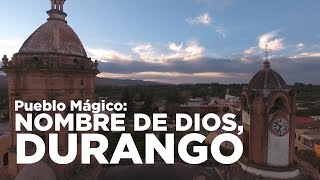 Pueblo Mágico: Nombre de Dios, Durango