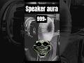Speaker Aura 999+🔥☠️#shorts #speaker #aura #speaker aura