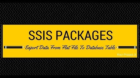 SSIS Package (Export Data From Flat File To Database Table)