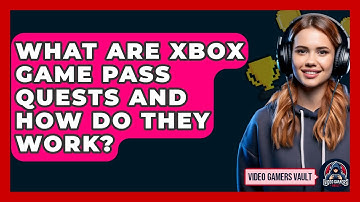 What Are Xbox Game Pass Quests And How Do They Work? - Video Gamers Vault