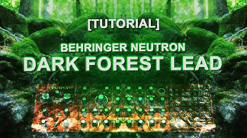 [TUTORIAL] Dark forest lead with Behringer Neutron.