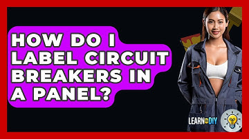 How Do I Label Circuit Breakers In A Panel? - LearnToDIY360.com