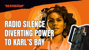 Deathloop - Radio Silence - Divert Power to Karl