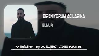 Elnur - Direniyorum Acılarına Yine Dünya ( Yiğit Çalık Remix )