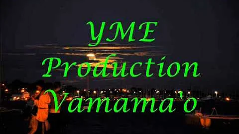 YME Production- Vamama'o