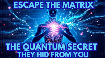 Escape the Matrix — The Quantum Secret That Creates Your Reality (Full Documentary)