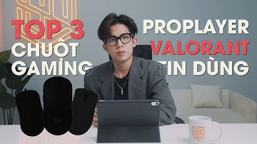 TOP 3 CHUỘT GAMING CHO VALORANT | Các Proplayer tin dùng