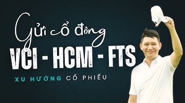 Trả lời câu hỏi nhà đầu tư: Phân tích kỹ thuật cổ phiếu vci, hcm, fts | Thái Lê ITP