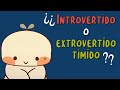 8 señales de que NO eres INTROVERTIDO, sino un EXTROVERTIDO TÍMIDO