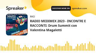 RADIO MEDIMEX 2023 - INCONTRI E RACCONTI: Drum Summit con Valentina Magaletti