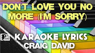 DON'T LOVE YOU NO MORE I'M SORRY CRAIG DAVID KARAOKE LYRICS VERSION PSR