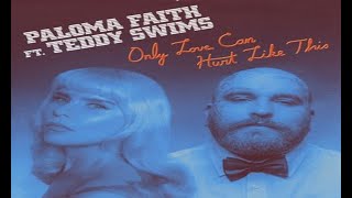 Paloma Faith - Paloma Faith Only Love Can Hurt Like This  ft. Teddy Swims