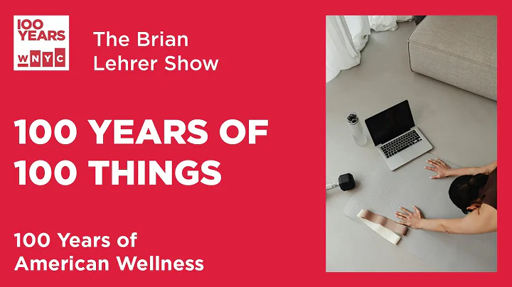 100 Years of 100 Things: American Wellness | The Brian Lehrer Show